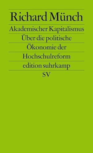 Akademischer Kapitalismus: Über die politische Ökonomie der Hochschulreform (edition suhrkamp) Üb...