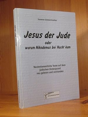 Bild des Verkufers fr Jesus der Jude oder warum Nikodemus bei Nacht kam. Neutestamentarische Texte auf dem jdischen Hintergrund neu gelesen und verstanden. zum Verkauf von Das Konversations-Lexikon