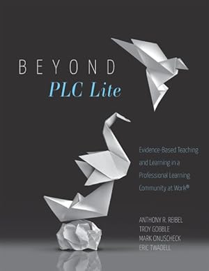 Bild des Verkufers fr Beyond Plc Lite : Evidence-based Teaching and Learning in a Professional Learning Community at Work zum Verkauf von GreatBookPrices