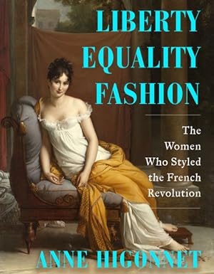 Seller image for Liberty Equality Fashion : The Women Who Styled the French Revolution for sale by GreatBookPrices