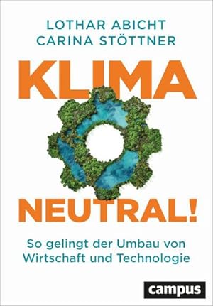 Bild des Verkufers fr Klimaneutral! : So gelingt der Umbau von Wirtschaft und Technologie. Klima-Innovation fr eine sichere Zukunft zum Verkauf von AHA-BUCH GmbH