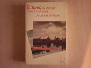 Image du vendeur pour Vermeer : une biographie, le peintre et son milieu mis en vente par Librairie Brjon