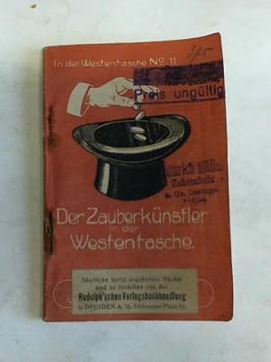 Der Zauberkünstler in der Westentasche. Eine Sammlung interessanter und ohne Apparate ausführbare...