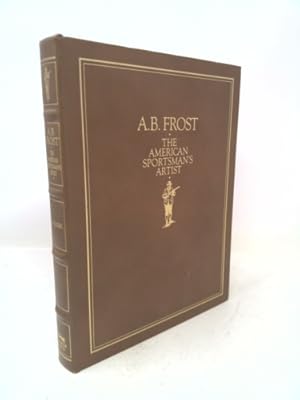 Bild des Verkufers fr A.B. Frost: The American Sportsman's Artist zum Verkauf von ThriftBooksVintage