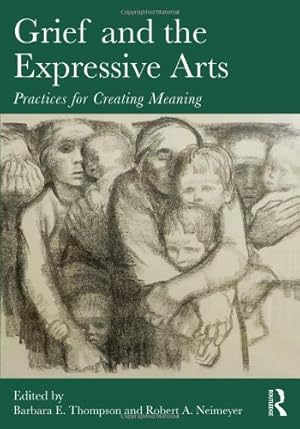 Immagine del venditore per Grief and the Expressive Arts: Practices for Creating Meaning (Series in Death, Dying, and Bereavement) venduto da WeBuyBooks