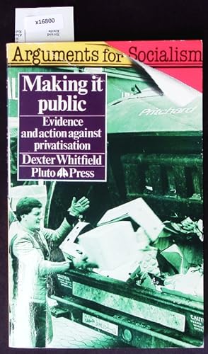 Immagine del venditore per Arguments for Socialism. Making it public. Evidence and action against privatisation venduto da Antiquariat Bookfarm