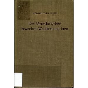 Bild des Verkufers fr Des Menschengeistes Erwachen, Wachsen und Irren: Versuch einer Palopsychologie von Naturvlkern mit Einschlu der archaischen Stufe und der allgemein menschlichen Zge zum Verkauf von avelibro OHG