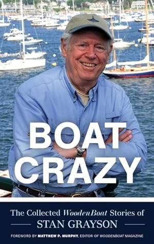 Seller image for Boat Crazy : The Collected Woodenboat Stories of Stan Grayson for sale by GreatBookPrices