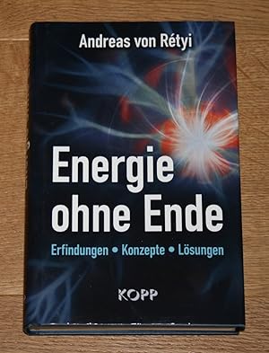 Energie ohne Ende. Erfindungen - Konzepte - Lösungen.