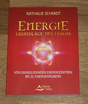 Energie. Grundlage des Lebens. Von grundlegenden Energiezentren bis zu Energieräubern.