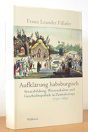 Immagine del venditore per Aufklrung habsburgisch. Staatsbildung, Wissenskultur und Geschichtspolitik in Zentraleuropa 1750-1850 venduto da AMSELBEIN - Antiquariat und Neubuch