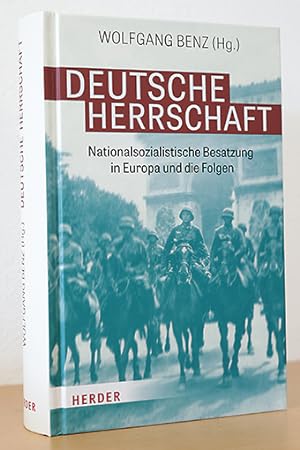 Deutsche Herrschaft. Nationalsozialistische Besatzung in Europa und die Folgen
