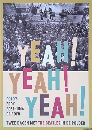 Imagen del vendedor de Yeah! yeah! yeah! Twee dagen met The Beatles in de polder a la venta por Klondyke