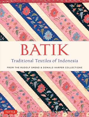 Image du vendeur pour Batik, Traditional Textiles of Indonesia : From the Rudolf Smend and Donald Harper Collections mis en vente par GreatBookPrices