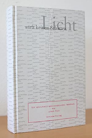 Licht wirft keinen Schatten. Ein spirituell-philosophisches Handbuch