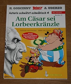 Asterix schwätzt schwäbisch 4. Am Cäsar sei Lorbeerkränzle. [Asterix Mundart, Büchle 47].