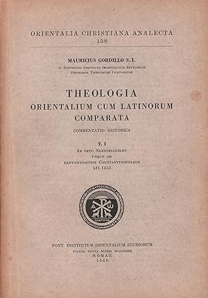 Bild des Verkufers fr Theologia Orientalum cum Latinorum Compara Commentatio Historica. T. I: Ab ortu Nestorianismi usque ad expugnationem Constantinopoleos 431-1453 zum Verkauf von Leipziger Antiquariat