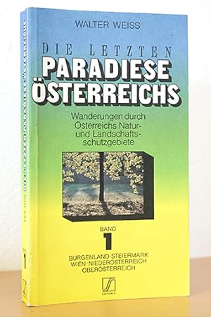 Die letzten Paradiese Österreichs, Band1. Burgenland, Steiermark, Wien, Niederösterreich, Oberöst...