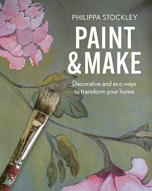 Seller image for Paint and Make: Decorative and Eco Ways to Transform Your Home for sale by moluna