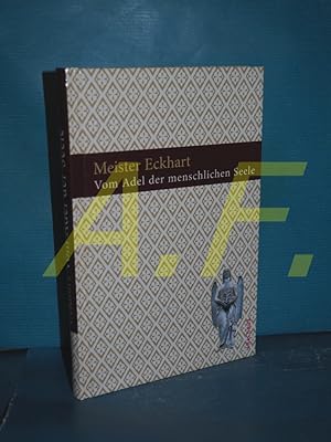 Seller image for Vom Adel der menschlichen Seele Meister Eckhart. Hrsg. und eingeleitet von Gerhard Wehr for sale by Antiquarische Fundgrube e.U.