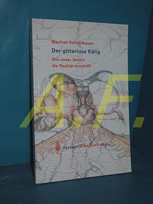 Bild des Verkufers fr Der gitterlose Kfig : wie unser Gehirn die Realitt erschafft zum Verkauf von Antiquarische Fundgrube e.U.