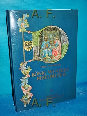 Seller image for Knig Wenzels Bibelbilder : d. Miniaturen zur Genesis aus d. Wenzelsbibel. for sale by Antiquarische Fundgrube e.U.
