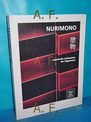 Bild des Verkufers fr Nurimono : japanische Lackmeister der Gegenwart [Museum fr Lackkunst Mnster, 13. Oktober 1996 bis 12. Januar 1997 . Staatliche Kunstsammlungen Dresden, Kunstgewerbemuseum, Frhjahr 1998]. [Hrsg. des Kataloges: Museum fr Lackkunst]. Elmar Weinmayr. [Red.: Jens Jahn] zum Verkauf von Antiquarische Fundgrube e.U.