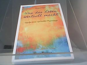 Seller image for Was das Leben wertvoll macht: Impulse einer spirituellen Psychologie (Edition Elisabeth Lukas) for sale by Eichhorn GmbH