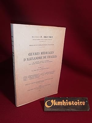 Oeuvres médicales d'Alexandre de Tralles . Le dernier auteur classique des grands médecins grecs ...