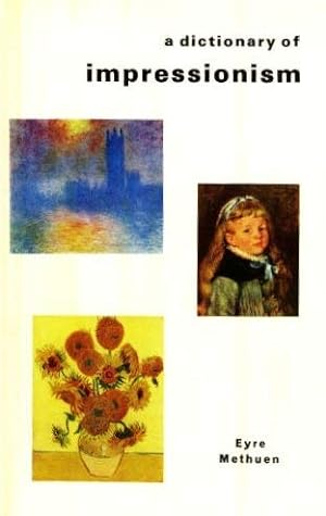 Bild des Verkufers fr A Dictionary of Impressionism zum Verkauf von WeBuyBooks