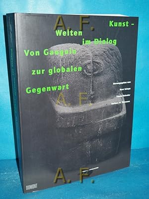 Seller image for Kunstwelten im Dialog : von Gauguin zur globalen Gegenwart , [dieses Katalogbuch erscheint anllich der Ausstellung Kunstwelten im Dialog, von Gauguin zur Globalen Gegenwart im Museum Ludwig Kln vom 5. November 1999 bis 19. Mrz 2000]. hrsg. von Marc Scheps . Mit einer Einf. von Marc Scheps und Beitr. von Dore Ashton . [bers. Almut Bialas .] / Global Art Rheinland 2000 for sale by Antiquarische Fundgrube e.U.