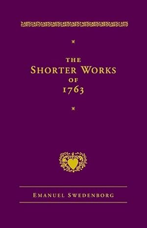 Bild des Verkufers fr The Shorter Works of 1763: The Lord Sacred Scripture Life Faith Supplements zum Verkauf von moluna