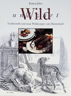 Immagine del venditore per Wild und zart: Traditionelle und neue Wildrezepte vom Meisterkoch (Essen und Trinken) venduto da Gerald Wollermann