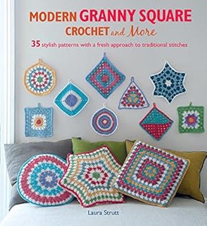 Seller image for Modern Granny Square Crochet and More: 35 stylish patterns with a fresh approach to traditional stitches for sale by WeBuyBooks