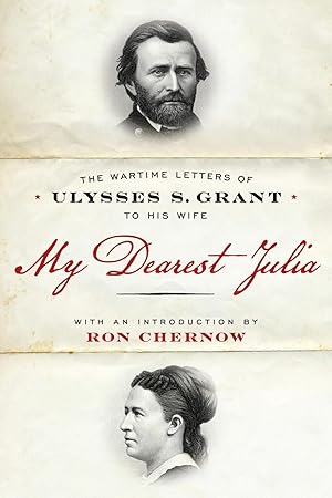 Bild des Verkufers fr My Dearest Julia: The Wartime Letters of Ulysses S. Grant to His Wife zum Verkauf von moluna