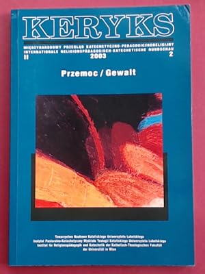 Przemoc / Gewalt. Volume II, 2 from the journal "Keryks. Miedzynarodowy Przeglad Katechetyczno-Pe...