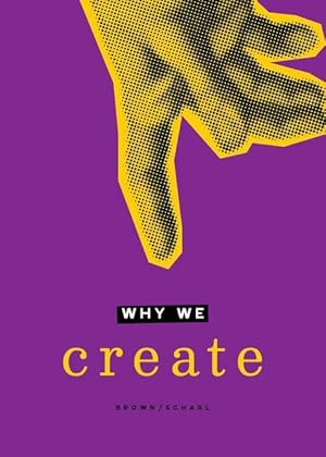 Bild des Verkufers fr Why We Create: Reflections on the Creator, the Creation, and Creating zum Verkauf von moluna
