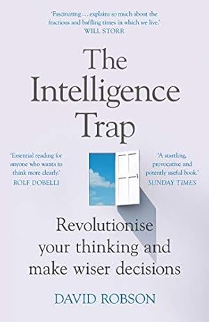 Bild des Verkufers fr The Intelligence Trap: Revolutionise your Thinking and Make Wiser Decisions zum Verkauf von WeBuyBooks 2