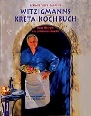 Bild des Verkufers fr Witzigmanns Kreta-Kochbuch: Neue Rezepte des Jahrhundertkochs zum Verkauf von Gerald Wollermann