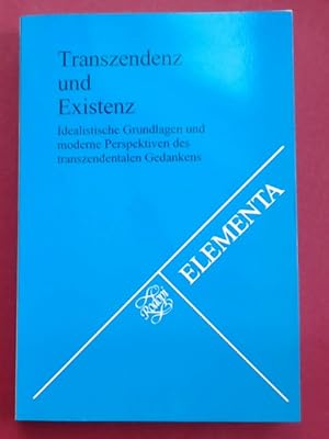 Bild des Verkufers fr Transzendenz und Existenz. Idealistische Grundlagen und moderne Perspektiven des transzendentalen Gedankens. Wolfgang Janke zum 70. Geburtstag. Band 76 aus der Reihe "Elementa. Schriften zur Philosophie und ihrer Problemgeschichte". zum Verkauf von Wissenschaftliches Antiquariat Zorn