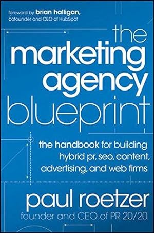 Immagine del venditore per The Marketing Agency Blueprint: The Handbook for Building Hybrid PR, SEO, Content, Advertising, and Web Firms venduto da WeBuyBooks