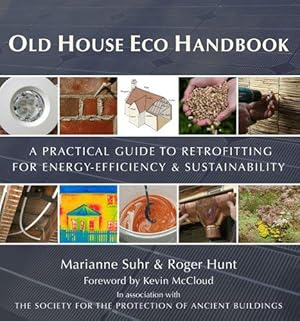 Bild des Verkufers fr Old House Eco Handbook: A Practical Guide to Retrofitting for Energy-Efficiency & Sustainability zum Verkauf von WeBuyBooks