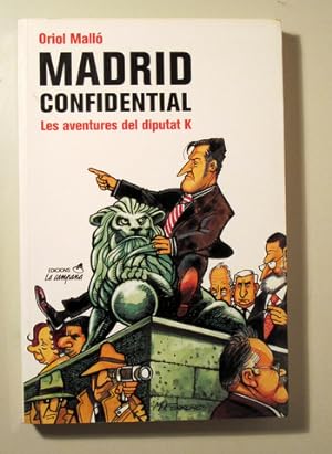 Bild des Verkufers fr MADRID CONFIDENCIAL. Les aventures del diputat K - Barcelona 2004 zum Verkauf von Llibres del Mirall