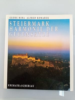 Steiermark, Harmonie der Gegensätze Flugaufnahmen von Georg Riha. Begleitende Texte von Alfred Ko...