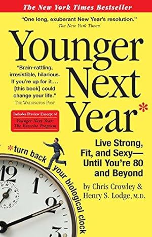 Bild des Verkufers fr Younger Next Year: Live Strong, Fit, and Sexy--until You're 80 and Beyond zum Verkauf von WeBuyBooks