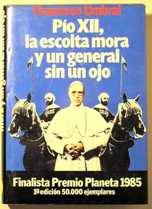 Imagen del vendedor de PIO XII, LA ESCOLTA MORA Y UN GENERAL SIN UN OJO - Barcelona 1985 a la venta por Llibres del Mirall