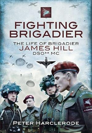 Bild des Verkufers fr Fighting Brigadier: The Life of Brigadier James Hill DSO** MC zum Verkauf von WeBuyBooks