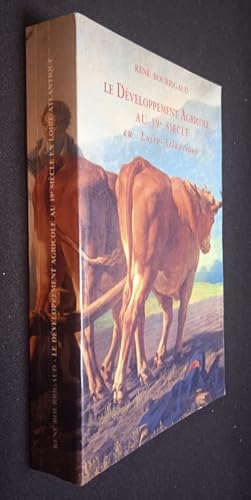 Image du vendeur pour Le Dveloppement agricole au 19e sicle en Loire-Atlantique mis en vente par Abraxas-libris