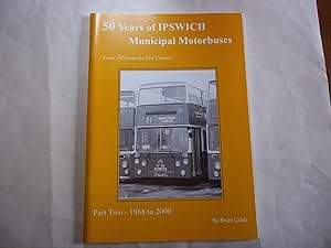 Bild des Verkufers fr 50 Years of Ipswich Municipal Motorbuses from 1950 into the 21st Century. Part Two-1988 to 2000. zum Verkauf von Carmarthenshire Rare Books