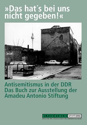 Seller image for Das hat's bei uns nicht gegeben! Antisemitismus in der DDR: Das Buch zur Ausstellung der Amadeu Antonio Stiftung Das Buch zur Ausstellung der Amadeu Antonio Stiftung for sale by Antiquariat Mander Quell